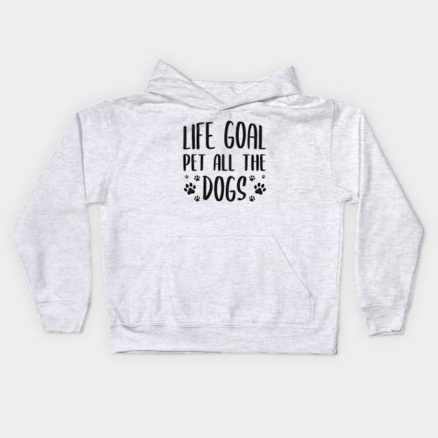 Life Goal Pet All The Dogs Kids Hoodie by Zen Cosmos Official